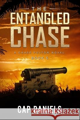 The Entangled Chase: A Chase Fulton Novel Cap Daniels 9781732302488 Anchor Watch Publishing, L.L.C.