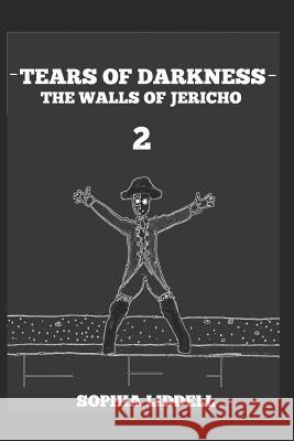 Tears of Darkness 2: The Walls of Jericho Sophia Liddell 9781732304925 Sophia Liddell