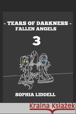 Tears of Darkness 3: Fallen Angels Sophia Liddell 9781732304949 Sophia Liddell