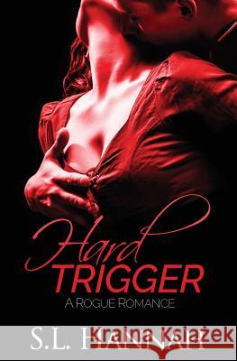 Hard Trigger: A Rogue Romance S. L. Hannah Jennifer Thomas 9781732305663