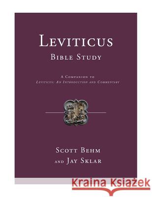 Leviticus Bible Study: A Companion to Leviticus: An Introduction and Commentary Scott Behm Jay Sklar 9781732305700 Gleanings Press