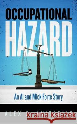 Occupational Hazard: An Al and Mick Forte Story Avitabile, Alex S. 9781732306301 Alex S. Avitabile