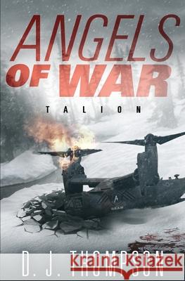 Angels of War: Talion (A Post-apocalyptic Dystopian Technothriller) (The Angels of War Series Book Two) D. J. Thompson 9781732306431 Masterless Press, LLC