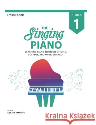 The Singing Piano: Lesson Book 1 Ian Kirk Mark Swope 9781732308602 Www.Bowker.com