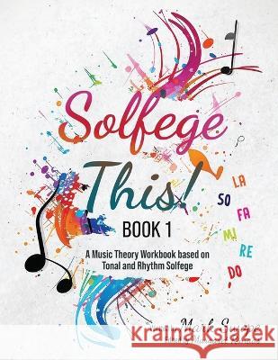 Solfege This! Book One: A music theory workbook using tonal and rhythm solfege Margaret Runaas Mark Swope  9781732308626