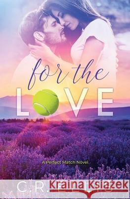 For the Love C. R. Ellis 9781732313194 Harlex Publishing, LLC