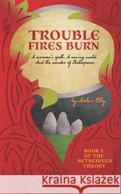 Trouble Fires Burn Amber Elby 9781732314252 Verdopolis Press