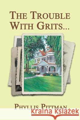 The Trouble with Grits Phyllis Pittman 9781732317420 Serendipity Press