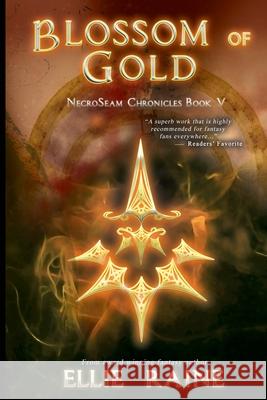 Blossom of Gold: NecroSeam Chronicles Book 5 Raine, Ellie 9781732323865 Scynthefy Press, LLC