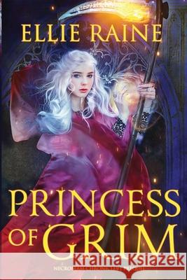 Princess of Grim Ellie Raine 9781732323896 Scynthefy Press, LLC