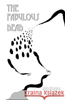 The Fabulous Dead Andriana Minou 9781732325166 Kernpunkt Press