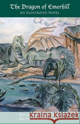 The Dragon of Emerhill Breton W. Kaise Andrea Alban A. E. Conran 9781732326958 Artventures