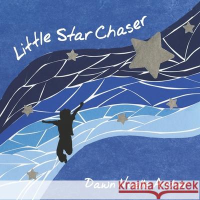 Little Star Chaser Dawn Noelle Archer 9781732327436