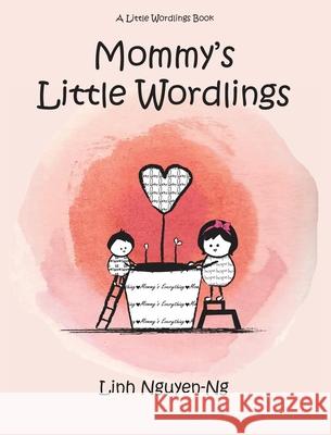 Mommy's Little Wordlings Linh Nguyen-Ng Linh Nguyen-Ng 9781732327504 Prose & Concepts