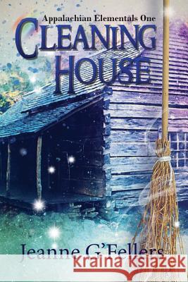 Cleaning House Jeanne Gfellers Jeanne Gfellers 9781732327702 Mountain Gap Books