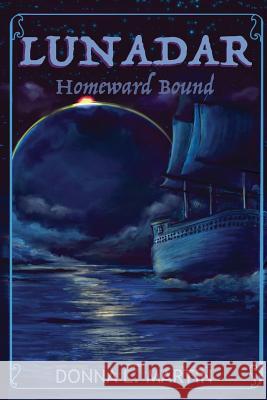 Lunadar: Homeward Bound Donna Martin 9781732327818 Story Catcher Publishing