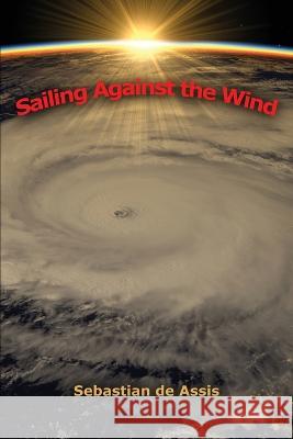 Sailing Against the Wind Sebastian d 9781732328501