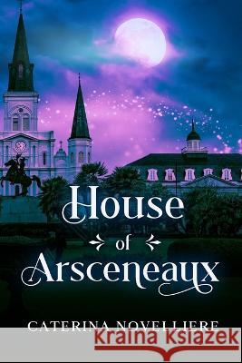House of Arsceneaux Caterina Novelliere   9781732332799 Connections Across Time, LLC