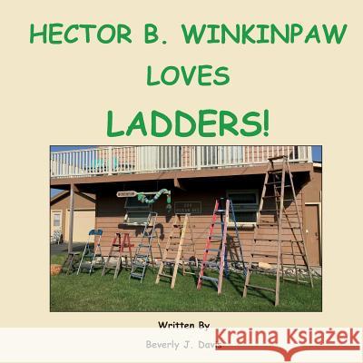 Hector B. Winkinpaw Loves Ladders! Beverly J. Davis 9781732333635 Amity Publications