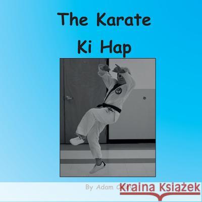 The Karate Ki Hap Adam Cilley 9781732333666 Amity Publications