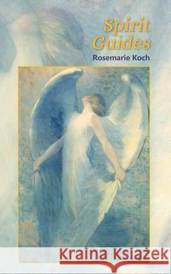 Spirit Guides Rosemarie Koch 9781732338166 Brighten Press