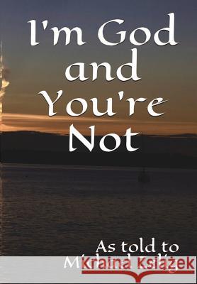I'm God and You're Not Michael Zelig, Michael Zelig 9781732338920 Oren Athir Media