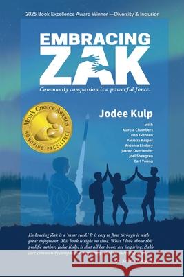 Embracing Zak: Community compassion is a powerful force Jodee Kulp 9781732340145 Better Endings New Beginnings