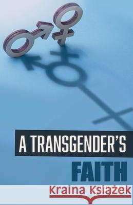 A Transgender's Faith Walt Heyer 9781732345300