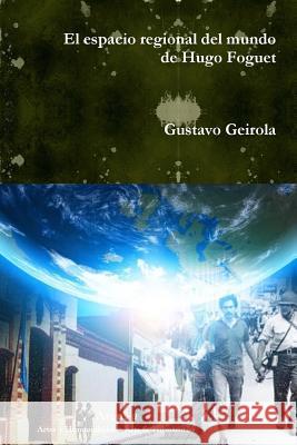 El espacio regional del mundo de Hugo Foguet Geirola, Gustavo 9781732347458