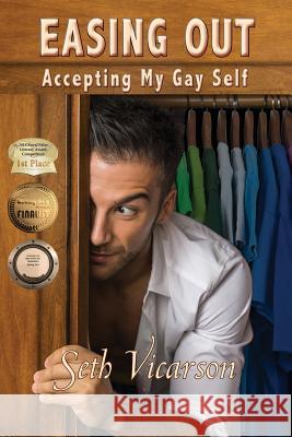 Easing Out: Accepting My Gay Self Seth Vicarson 9781732350106