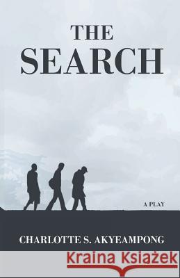 The Search: A Play Charlotte S. Akyeampong 9781732351974 Ink City Press