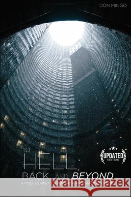 To Hell, Back, and Beyond - A PTSD Journey: When Faith and Trauma Collide Mingo, Don 9781732352506 Mingo Coaching Group