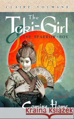 Coming Home: The Toki-Girl and the Sparrow-Boy, Book 1 Claire Youmans 9781732353619 American I