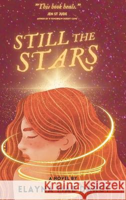 Still the Stars Elayna Mae Darcy   9781732354043 Magic Key Media