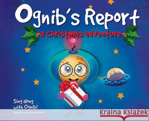 Ognib's Report: A Christmas Adventure Al Viviano Beatrice Sims 9781732357815