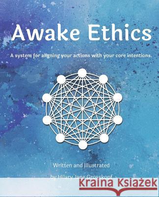 Awake Ethics Hilary Jane Grosskopf 9781732358300 Awake Solutions LLC