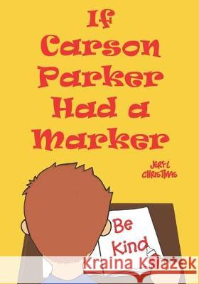 If Carson Parker Had a Marker Jeryl Christmas 9781732361881 Jeryl Christmas