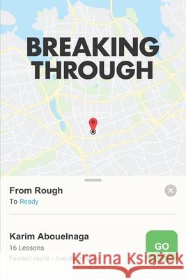 Breaking Through: From Rough To Ready Karim Abouelnaga 9781732362000 Practice Makes Perfect Holdings Pbc