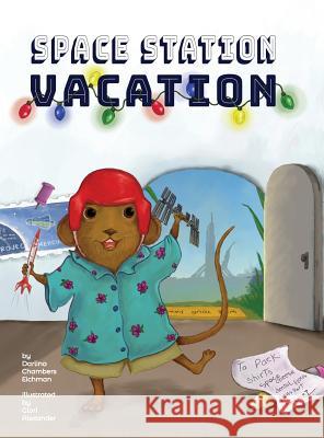 Space Station Vacation Darlina Chambers Eichman, Glori Alexander 9781732363700 Doodle and Peck Publishing