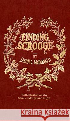 Finding Scrooge: or Another Christmas Carol McDonald, Jason C. 9781732368002 Aj Charleson Publishing LLC