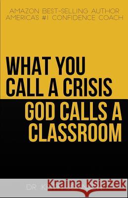 What You Call a Crisis, God Calls a Classroom Johnson, Keith 9781732368408