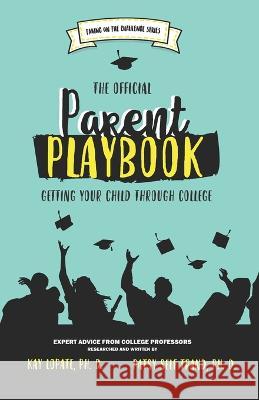 The Official Parent Playbook: Getting Your Child Through College Patsy Self Trand Kay Lopate 9781732369047 Pinecrest Street Company, Inc.