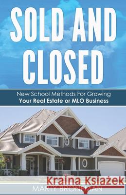 Sold and Closed: New School Methods For Growing Your Real Estate or MLO Business Shannon Buritz Mark Imperial Marty Bronfman 9781732376335