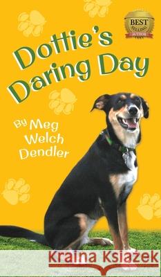 Dottie's Daring Day Meg Welch Dendler, Callista Rose Dendler (Owfi Scbwi) 9781732380622