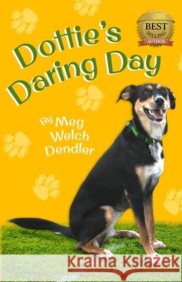 Dottie's Daring Day Meg Welch Dendler Callista Rose Dendler 9781732380639