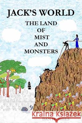 Jack's World The Land of Mist and Monsters Dan Hughes 9781732380936 Blurb