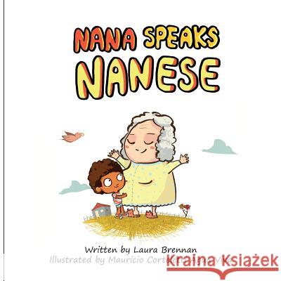 Nana Speaks Nanese Laura Brennan Mauricio Cortelett 9781732384606