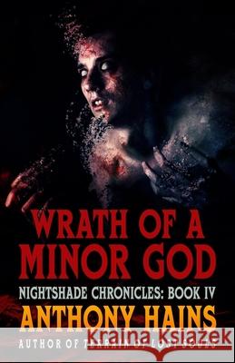 Wrath of a Minor God Anthony Hains 9781732388093