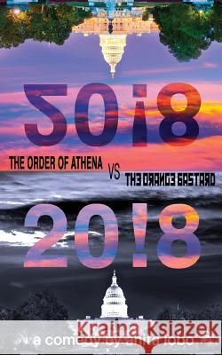 20!8: The Order of Athena Vs The Orange Bastard Lobo, Anita 9781732391048 Buckman Publishing LLC