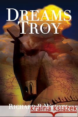 Dreams of Troy Richard P. Wenzel 9781732391512 Joan Astrid Albrecht